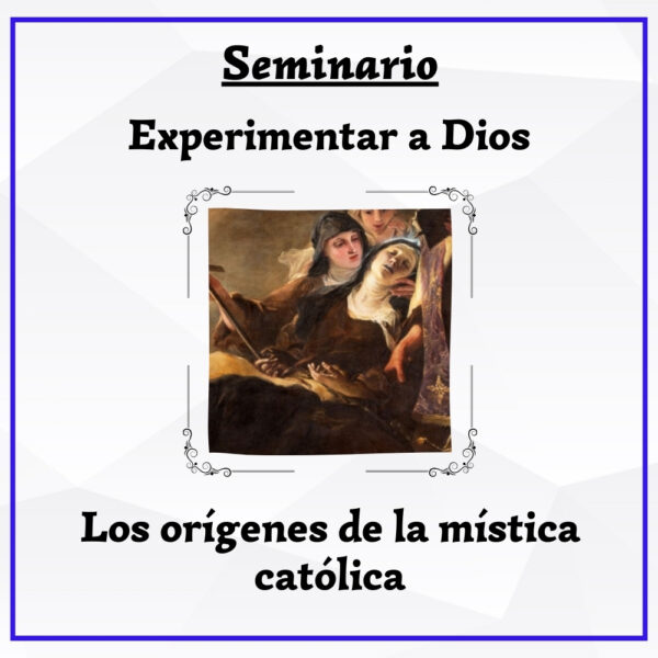Experimentar a Dios: Los orígenes de la mística católica